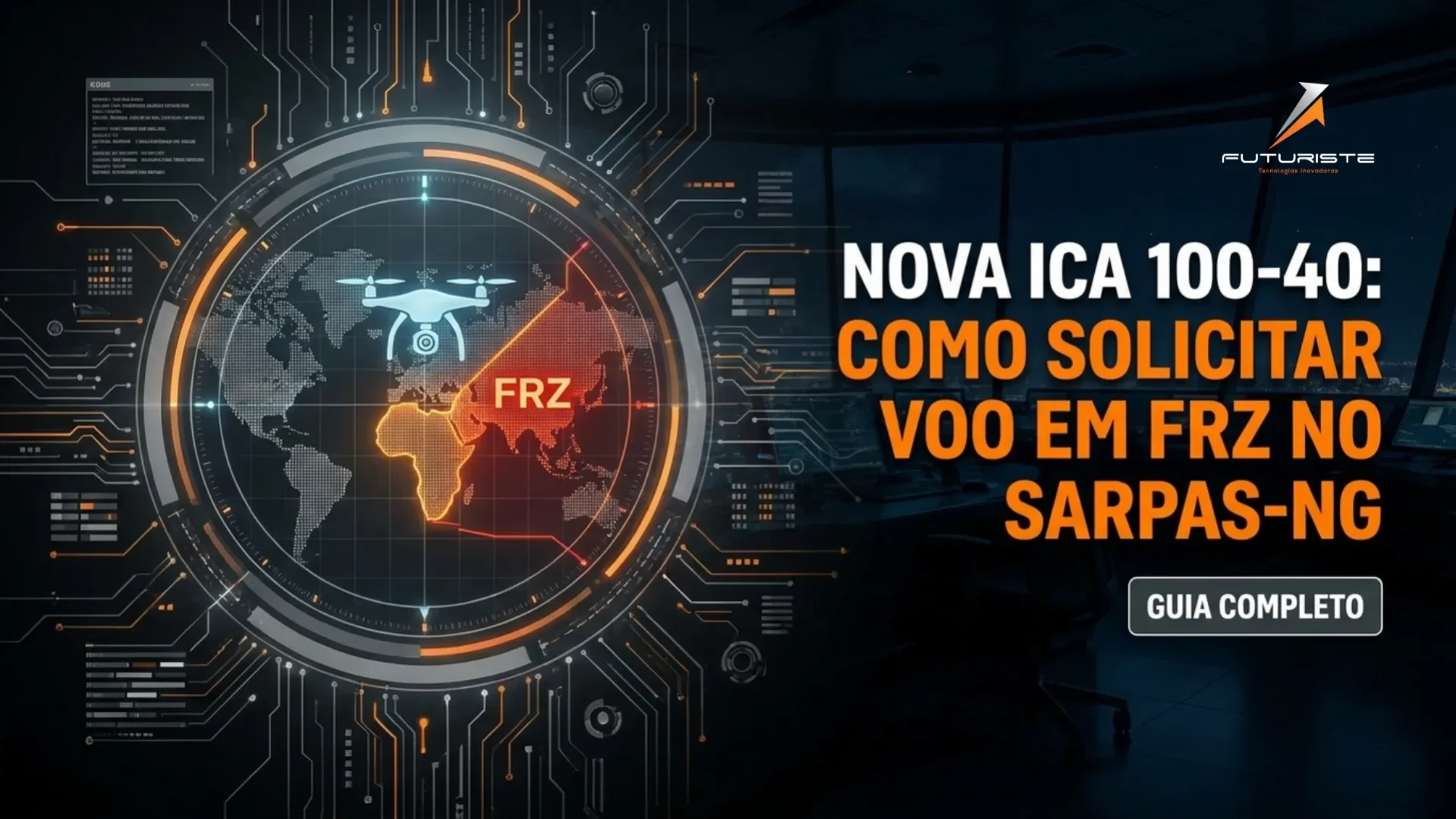 Nova ICA 100-40: Como as Regras de FRZ e o SARPAS-NG Impactam Seu Voo
